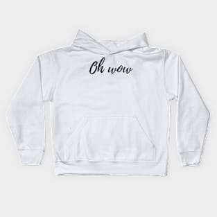 oh wow Kids Hoodie